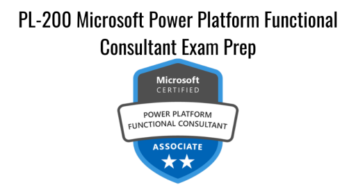 PL-200 Microsoft Power Platform Functional Consultant Exam Prep