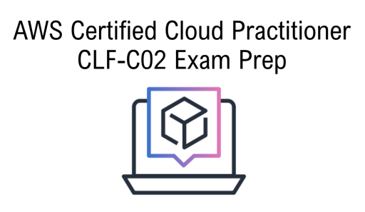 AWS Certified Cloud Practitioner CLF-C02 Exam Prep