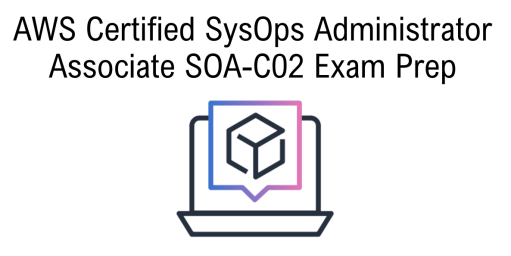 AWS Certified SysOps Administrator Associate SOA-C02 Exam Prep 
