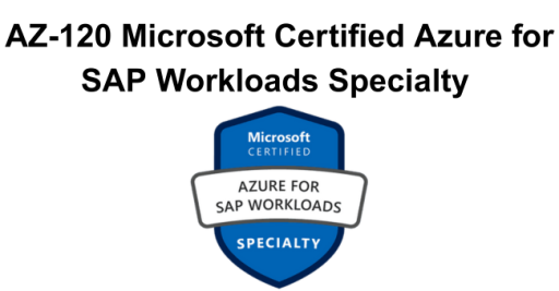 AZ-120 Microsoft Certified Azure for SAP Workloads Specialty