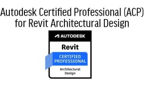 Autodesk Certified Professional (ACP) for Revit Architectural Design