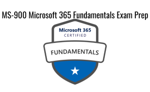 MS-900 Microsoft 365 Fundamentals Exam Prep