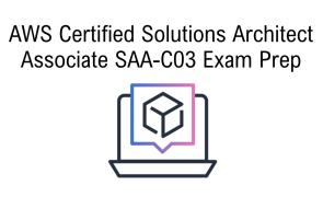 AWS Certified Solutions Architect Associate SAA-C03 Exam Prep