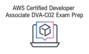 AWS Certified Developer Associate DVA-C02 Exam Prep